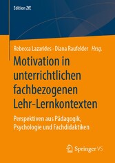 Motivation in unterrichtlichen fachbezogenen Lehr-Lernkontexten - Perspektiven aus Pädagogik, Psychologie und Fachdidaktiken
